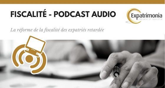 report reforme fisca expatrie podcast